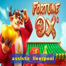 assistir liverpool x manchester city futemax